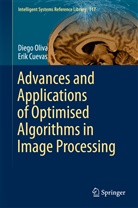 Erik Cuevas, Dieg Oliva, Diego Oliva - Advances and Applications of Optimised Algorithms in Image Processing