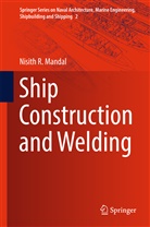 Nisith R Mandal, Nisith R. Mandal, Nisith Ranjan Mandal - Ship Construction and Welding