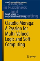 Allende-Cid, Allende-Cid, Héctor Allende-Cid, Rudol Seising, Rudolf Seising - Claudio Moraga: A Passion for Multi-Valued Logic and Soft Computing