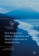 Juliett Koning, Juliette Koning, Njoto-Feillard, Njoto-Feillard, Gwenaël Njoto-Feillard - New Religiosities, Modern Capitalism, and Moral Complexities in Southeast Asia