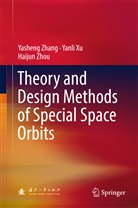 Yanl Xu, Yanli Xu, Yashen Zhang, Yasheng Zhang, Haijun Zhou - Theory and Design Methods of Special Space Orbits