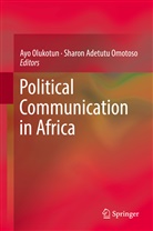 Adetutu Omotoso, Adetutu Omotoso, Ay Olukotun, Ayo Olukotun, Sharon Adetutu Omotoso - Political Communication in Africa