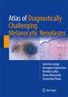 Giusepp Argenziano, Giuseppe Argenziano, Aimil Lallas, Aimilios Lallas, Caterin Longo, Caterina Longo... - Atlas of Diagnostically Challenging Melanocytic Neoplasms