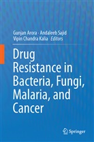 Gunjan Arora, Vipin Chandra Kalia, Vipin Chandra Kalia, Andalee Sajid, Andaleeb Sajid - Drug Resistance in Bacteria, Fungi, Malaria, and Cancer