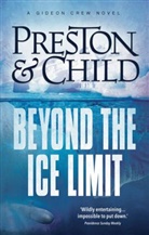 Lincoln Child, Douglas Preston, Douglas Child Preston - Beyond the Ice Limit