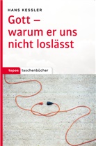 Hans Kessler - Gott - warum er uns nicht loslässt