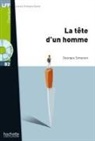 Bernadette Bazelle-Shahmaei, Charles Milou, Georges Simenon, Georges Simenon, Georges (1903-1989) Simenon, Simenon-g - La tête d'un homme : niveau B2
