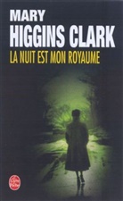 Anne Damour, Mary Higgins (1927-2020) Clark, Clark Higgins, Mary Higgins Clark, Higgins-clark-m, Mary Higgins Clark - La nuit est mon royaume