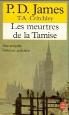 T. A. Critchley, T. A. (1919-1991) Critchley, Denise Meunier, P. D. James, Phyllis Dorothy James, Phyllis Dorothy (1920-2014) James... - Les meurtres de la Tamise : une enquête historico-policière
