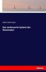Adam Weishaupt - Das verbesserte System der Illuminaten