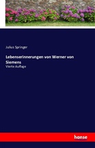 Juliu Springer, Julius Springer - Lebenserinnerungen von Werner von Siemens
