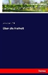 John Stuart Mill - Über die Freiheit