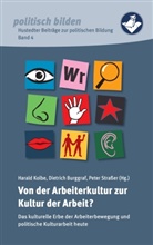 Dietrich Burggraf, Burggra Dietrich, Burggraf Dietrich, Kolbe Harald, Harald Kolbe, Straßer Peter... - Von der Arbeiterkultur zur Kultur der Arbeit?