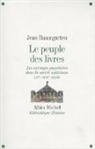 Jean Baumgarten, Jean (1950-....) Baumgarten, Baumgarten-j, Jean Baumgarten - Le peuple des livres : les ouvrages populaires dans la société ashkénaze (XVIe-XVIIIe siècle)
