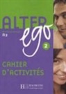Annie Berthet, Béatrix Sampsonis, Annie Berthet, Catherine Hugot, Catherine Hugot, Veronique M. Kizirian... - Alter ego 2, méthode de français A2 : cahier d'activités