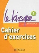 Adeline Gaudel, Céline Himber, Fabienne Gallon, Gallon, Fabienne Gallon, GALLON FABIENNE... - Le kiosque, méthode de français 1, A1 : cahier d'exercices