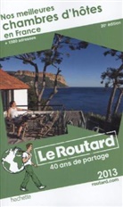 Collectif, Philippe Gloaguen - Guide du Routard; Nos Meilleures Chambres D'Hotes en France (Edition 2013)