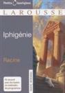 Cécile Lignereux, Jean Racine, Petits Classiques, Racine, Jean Racine, Jean (1639-1699) Racine... - Iphigénie : tragédie