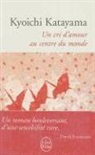 Kyoichi Katayama, Katayama-K, Kyoichi Katayama, Vincent-Paul Brochard - Un cri d'amour au centre du monde