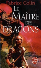Fabrice Colin, Fabrice (1972-.... Colin, Fabrice (romancier) Colin, Fabrice Colin, romancier) - Le maître des dragons