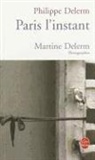 Martine Delerm, Martine (1950-....) Delerm, Philippe Delerm, Philippe (1950-....) Delerm, Martine Delerm, PHILIPPE DELERM... - Paris, l'instant