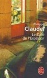 Philippe Claudel, Philippe (1962-....) Claudel, Philippe Claudel - Le café de l'Excelsior