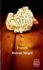 Dan Franck, Dan Franck, Dan (1952-....) Franck - Roman nègre