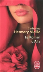 Catherine Hermary-Vieille - Le Roman D'Alia