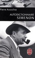 Pierre Assouline, Georges Simenon, Pierre Assouline, Georges (1903-1989) Simenon - Autodictionnaire Simenon