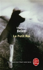 Mathieu Belezi, Mathieu (1953-....) Belezi, Mathieu Belezi - Le petit roi
