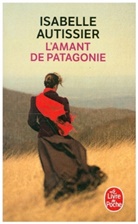 Isabelle Autissier, Isabelle (1956-....) Autissier, Isabelle Autissier - L'amant de Patagonie