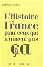 Catherine Dufour, Catherine Dufour, Catherine (1966-....) Dufour - L'histoire de France pour ceux qui n'aiment pas ça