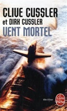 Dirk Clive, Clive Cussler, Clive Cussler, Clive (1931-2020) Cussler, Dirk Cussler, Dirk (1961-....) Cussler... - Vent mortel