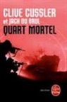 Clive Cussler, Clive Cussler, Clive (1931-2020) Cussler, Jack du Brul, Jack B. Du Brul, Jack B. (1968-....) Du Brul... - Quart mortel