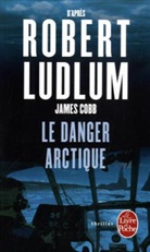 James Cobb, James (1953-....) Cobb, James Cobb, Luc de Rancourt, Robert Ludlum, ROBERT LUDLUM - Réseau bouclier. Le danger Arctique