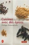 P. Delacourcelle, Philippe Delacourcelle, Delacourcelle P., Delacourcelle-P, Jean-Charles Vaillant, Philippe Delacourcelle - Cuisiner avec les épices