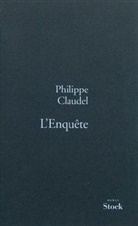 Philippe Claudel, Philippe (1962-....) Claudel, Claudel-p, Philippe Claudel - L'enquête