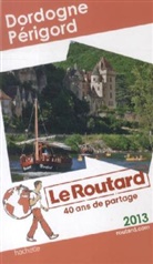 Collectif - Guide du Routard; Dordogne ; Perigord (Edition 2013)