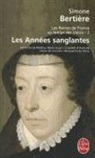 S. Bertiere, Simone Bertiere, Simone Bertière, Simone (1926-....) Bertière, Bertiere-s, Simone Bertière - Les reines de France au temps des Valois. Vol. 2. Les années sanglantes : Catherine de Médicis, Marie Stuart, Elisabe...