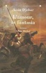 Assia Djebar, Djebar-a - L'amour, la fantasia