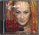 Sascha Hoffmann, Myriam von M, Myriam von M., Myriam von M. - Fuck Cancer, Audio-CD (Hörbuch)
