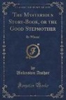 Unknown Author - The Mysterious Story-Book, or the Good Stepmother
