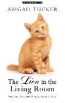 Abigail Tucker - The Lion in the Living Room