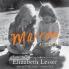 Elizabeth Lesser, Sally Field, Elizabeth Lesser - Marrow: A Love Story (Audiolibro)