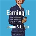 Joann S. Lublin, Kirsten Potter - Earning It: Hard-Won Lessons from Trailblazing Women at the Top of the Business World (Audio book)