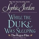 Sophie Jordan, Carmen Rose - While the Duke Was Sleeping: The Rogue Files (Audio book)
