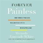 Miranda Esmonde-White, Susan Ericksen - Forever Painless: End Chronic Pain and Reclaim Your Life in 30 Minutes a Day (Audio book)