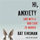 Kat Kinsman, Kat Kinsman - Hi, Anxiety: Life with a Bad Case of Nerves (Hörbuch)
