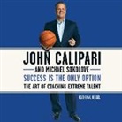 John Calipari, Michael Sokolove, Al Kessel - Success Is the Only Option: The Art of Coaching Extreme Talent (Audio book)