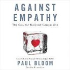 Paul Bloom, Karen Cass - Against Empathy: The Case for Rational Compassion (Hörbuch)